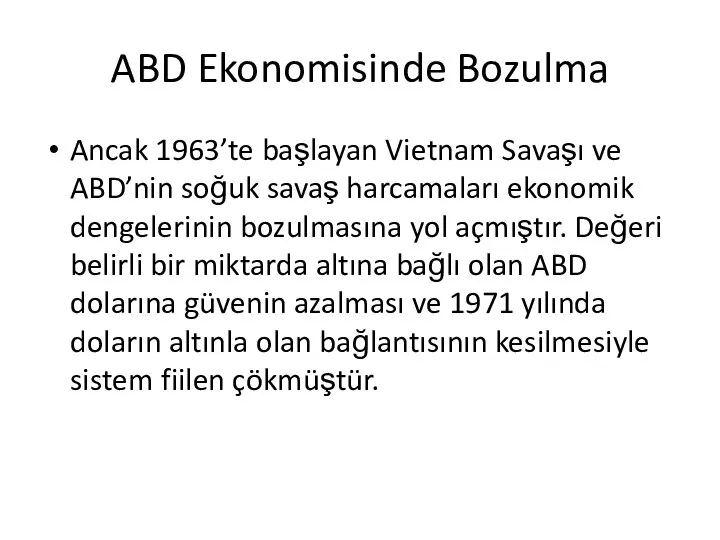 ABD Ekonomisinde Bozulma Ancak 1963’te başlayan Vietnam Savaşı ve ABD’nin soğuk