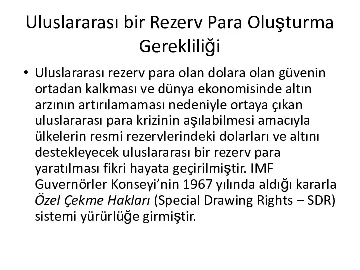 Uluslararası bir Rezerv Para Oluşturma Gerekliliği Uluslararası rezerv para olan dolara