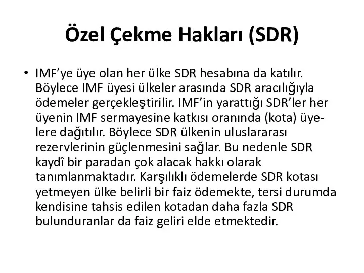 Özel Çekme Hakları (SDR) IMF’ye üye olan her ülke SDR hesabına