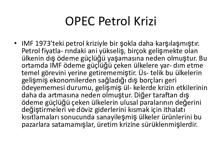 OPEC Petrol Krizi IMF 1973’teki petrol kriziyle bir şokla daha karşılaşmıştır.