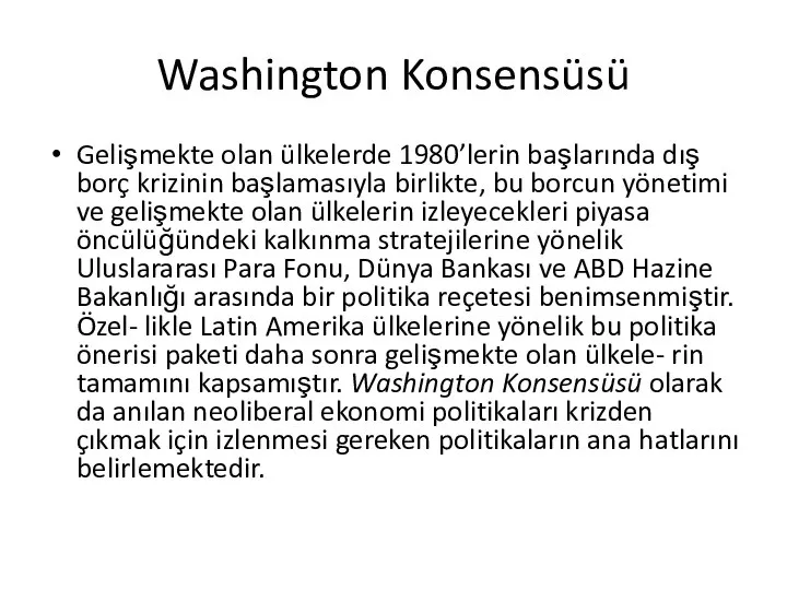 Washington Konsensüsü Gelişmekte olan ülkelerde 1980’lerin başlarında dış borç krizinin başlamasıyla