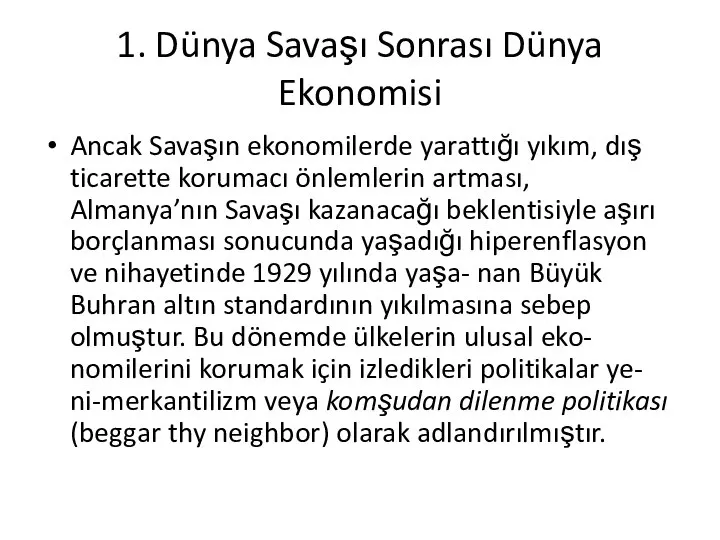 1. Dünya Savaşı Sonrası Dünya Ekonomisi Ancak Savaşın ekonomilerde yarattığı yıkım,