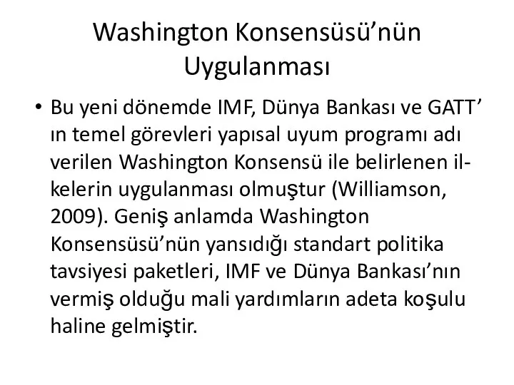 Washington Konsensüsü’nün Uygulanması Bu yeni dönemde IMF, Dünya Bankası ve GATT’ın