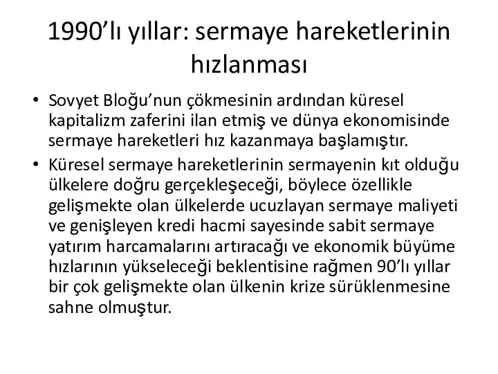 1990’lı yıllar: sermaye hareketlerinin hızlanması Sovyet Bloğu’nun çökmesinin ardından küresel kapitalizm