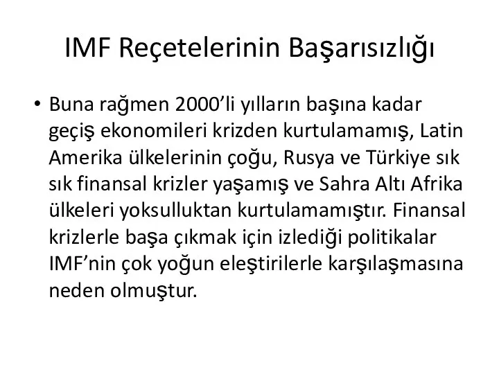 IMF Reçetelerinin Başarısızlığı Buna rağmen 2000’li yılların başına kadar geçiş ekonomileri