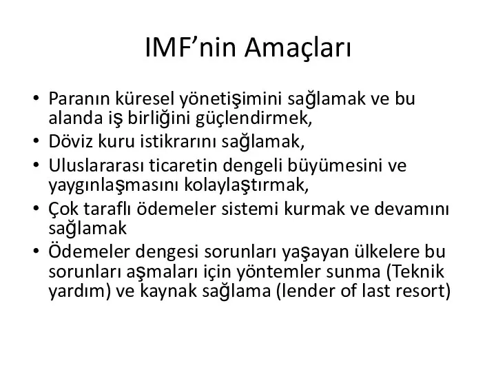 IMF’nin Amaçları Paranın küresel yönetişimini sağlamak ve bu alanda iş birliğini