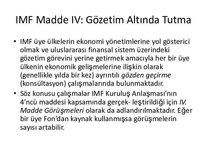 IMF Madde IV: Gözetim Altında Tutma IMF üye ülkelerin ekonomi yönetimlerine