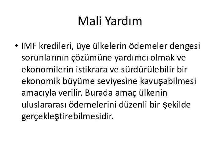 Mali Yardım IMF kredileri, üye ülkelerin ödemeler dengesi sorunlarının çözümüne yardımcı