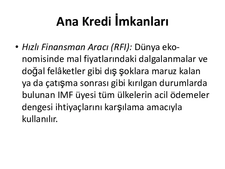 Ana Kredi İmkanları Hızlı Finansman Aracı (RFI): Dünya eko- nomisinde mal