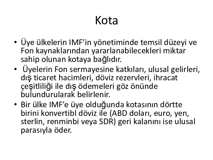 Kota Üye ülkelerin IMF’in yönetiminde temsil düzeyi ve Fon kaynaklarından yararlanabilecekleri