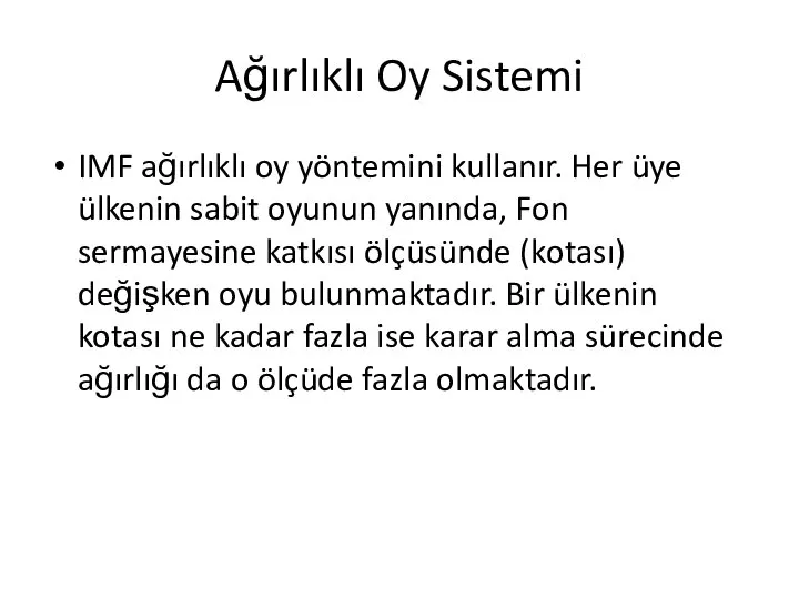 Ağırlıklı Oy Sistemi IMF ağırlıklı oy yöntemini kullanır. Her üye ülkenin