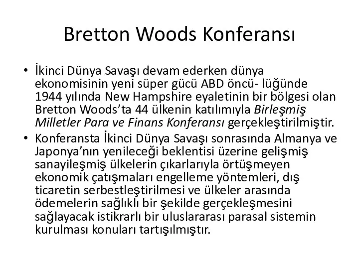 Bretton Woods Konferansı İkinci Dünya Savaşı devam ederken dünya ekonomisinin yeni