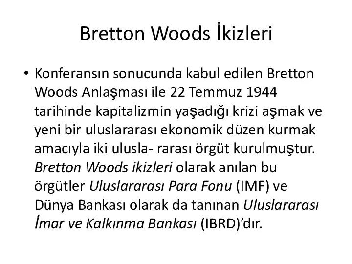 Bretton Woods İkizleri Konferansın sonucunda kabul edilen Bretton Woods Anlaşması ile