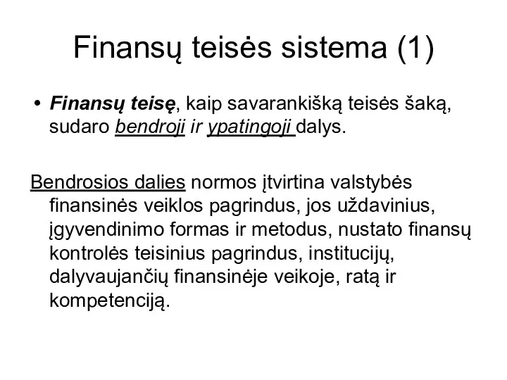 Finansų teisės sistema (1) Finansų teisę, kaip savarankišką teisės šaką, sudaro