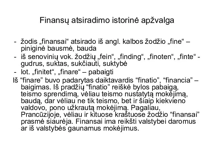 Finansų atsiradimo istorinė apžvalga žodis „finansai“ atsirado iš angl. kalbos žodžio