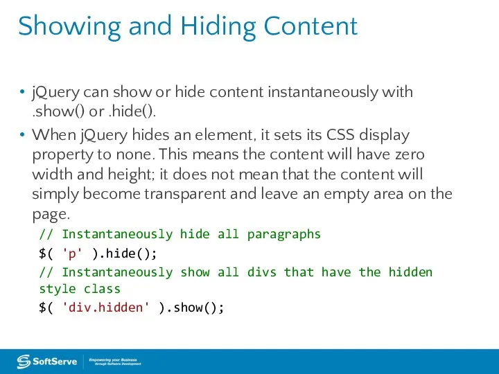 Showing and Hiding Content jQuery can show or hide content instantaneously