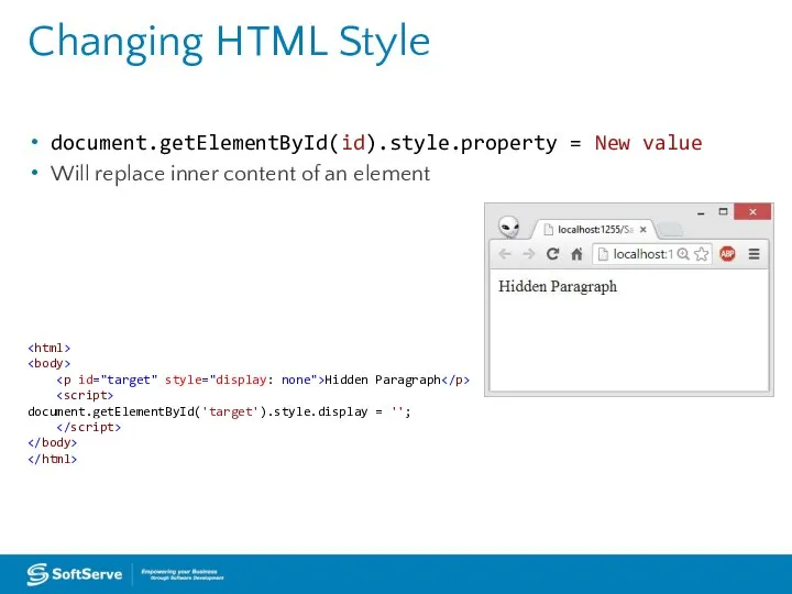 Changing HTML Style document.getElementById(id).style.property = New value Will replace inner content