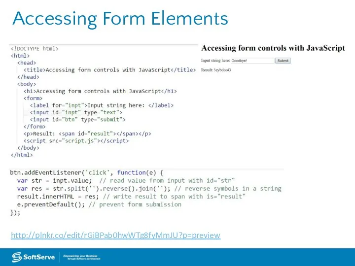 Accessing Form Elements http://plnkr.co/edit/rGiBPab0hwWTg8fyMmJU?p=preview