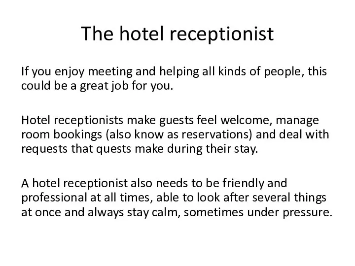 The hotel receptionist If you enjoy meeting and helping all kinds
