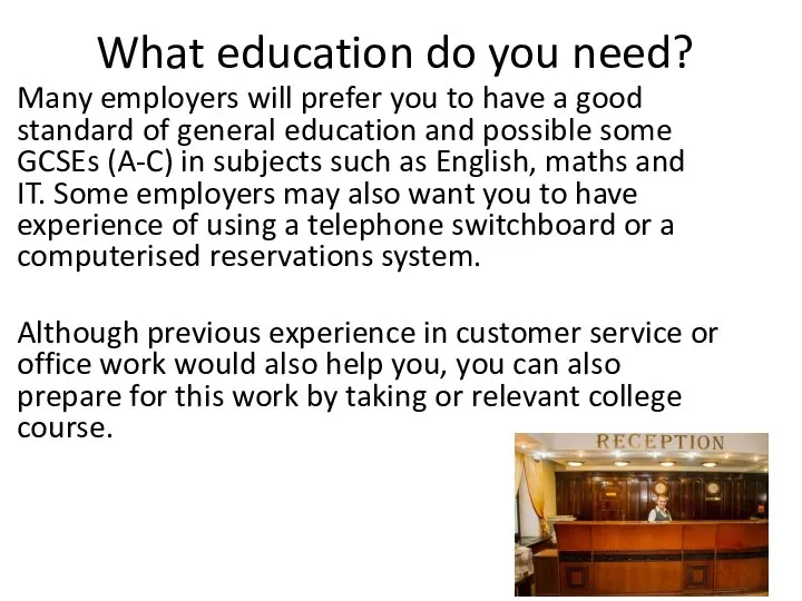 What education do you need? Many employers will prefer you to