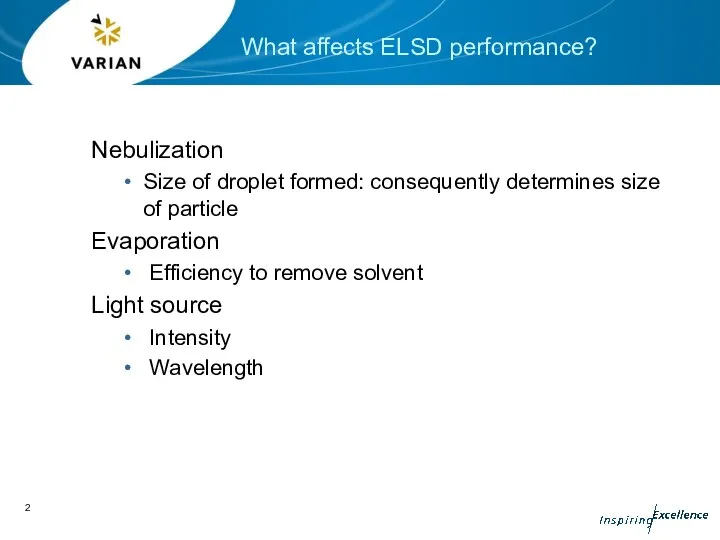 What affects ELSD performance? Nebulization Size of droplet formed: consequently determines