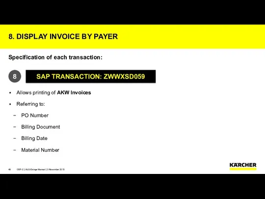 Specification of each transaction: Allows printing of AKW Invoices Referring to: