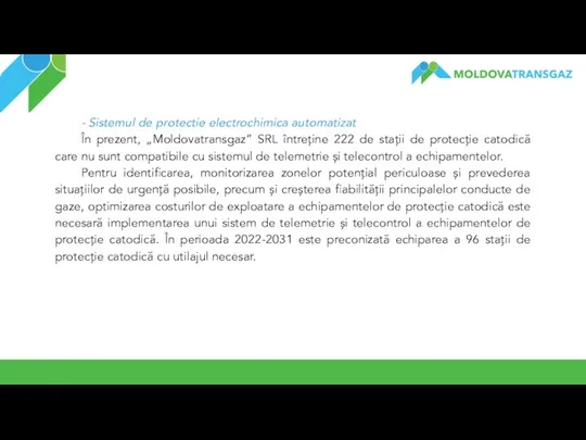 - Sistemul de protectie electrochimica automatizat În prezent, „Moldovatransgaz” SRL întreține