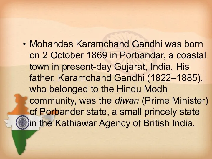 Mohandas Karamchand Gandhi was born on 2 October 1869 in Porbandar,