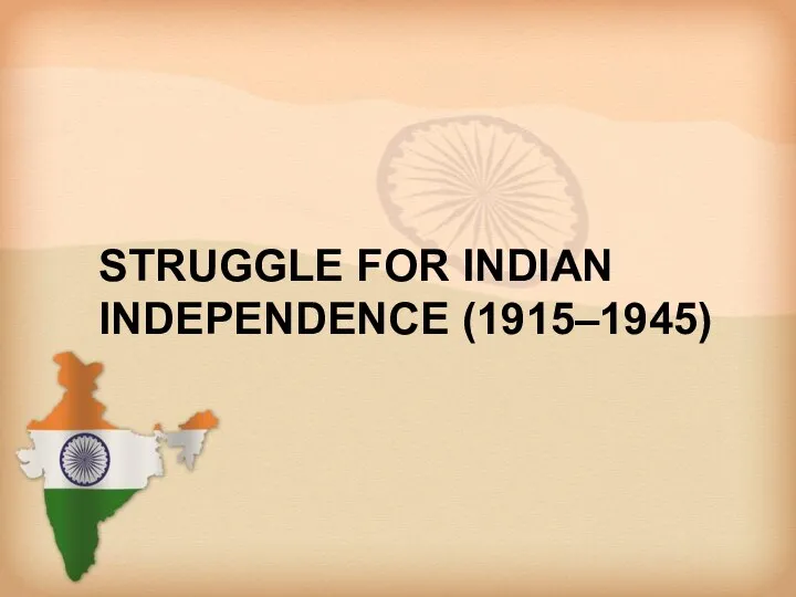 STRUGGLE FOR INDIAN INDEPENDENCE (1915–1945)