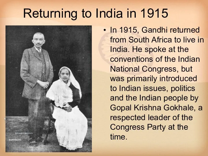 Returning to India in 1915 In 1915, Gandhi returned from South