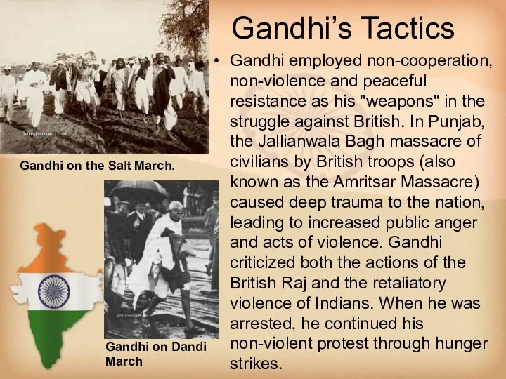 Gandhi’s Tactics Gandhi employed non-cooperation, non-violence and peaceful resistance as his