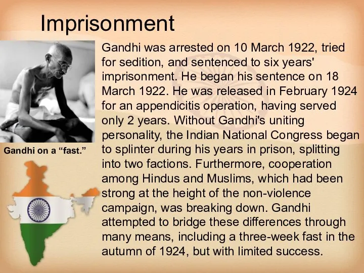 Imprisonment Gandhi was arrested on 10 March 1922, tried for sedition,