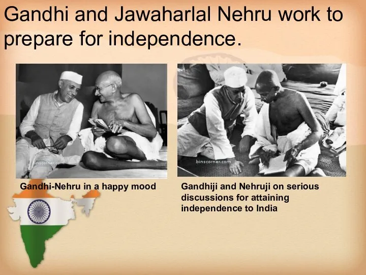 Gandhi and Jawaharlal Nehru work to prepare for independence. Gandhi-Nehru in