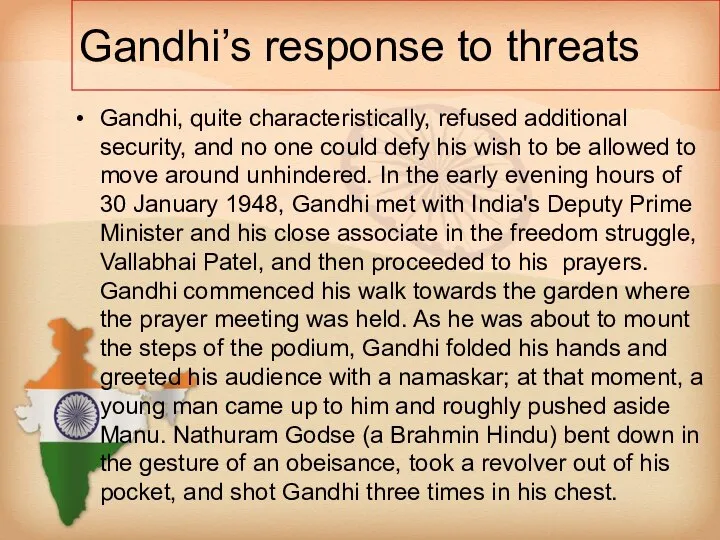 Gandhi’s response to threats Gandhi, quite characteristically, refused additional security, and