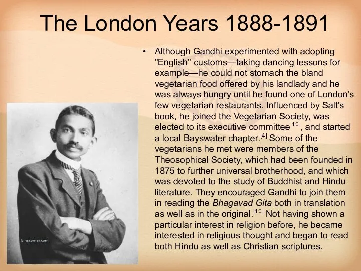 The London Years 1888-1891 Although Gandhi experimented with adopting "English" customs—taking
