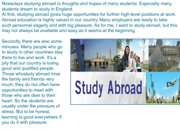 Nowadays studying abroad is thoughts and hopes of many students. Especially