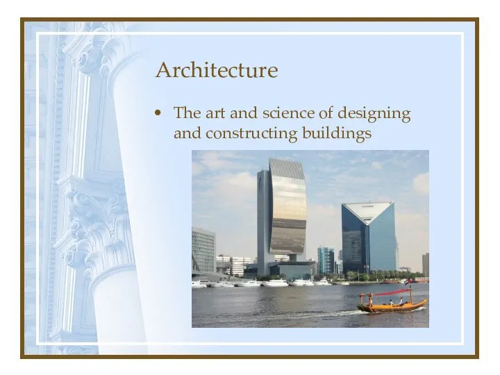 The art and science of designing and constructing buildings Architecture