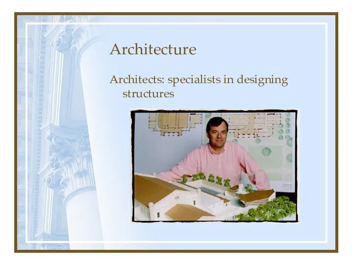 Architects: specialists in designing structures Architecture