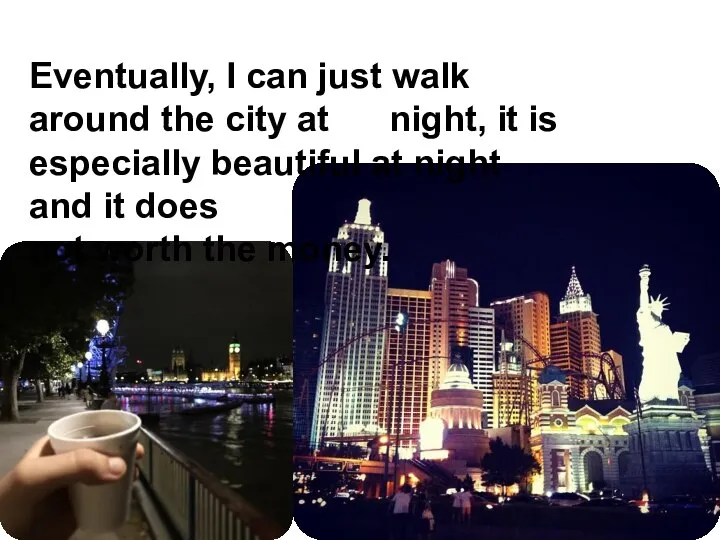Eventually, I can just walk around the city at night, it