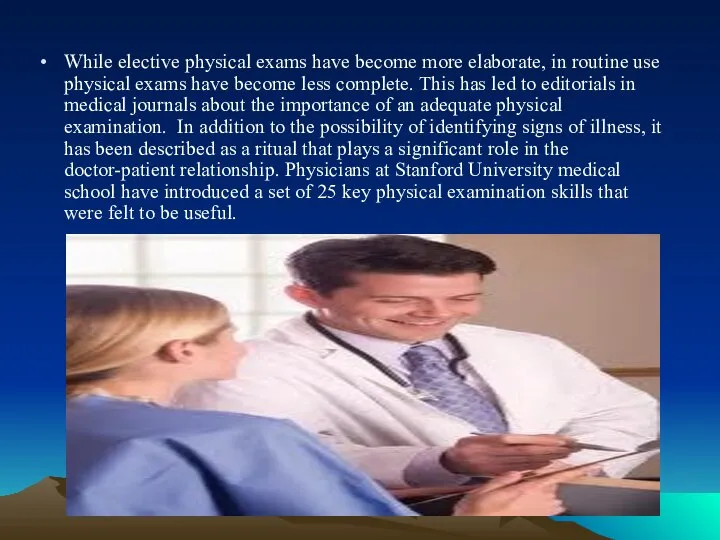 While elective physical exams have become more elaborate, in routine use