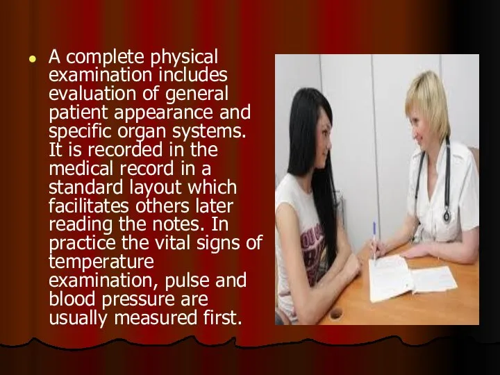 A complete physical examination includes evaluation of general patient appearance and