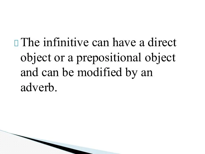 The infinitive can have a direct object or a prepositional object