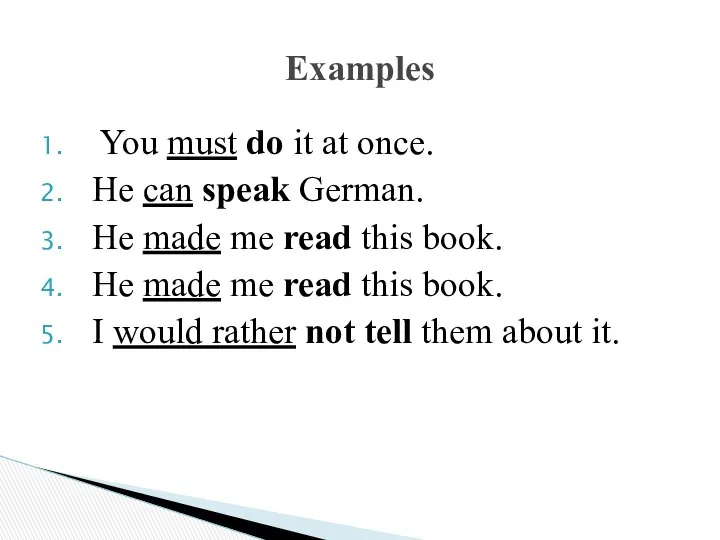 You must do it at once. Не can speak German. Не