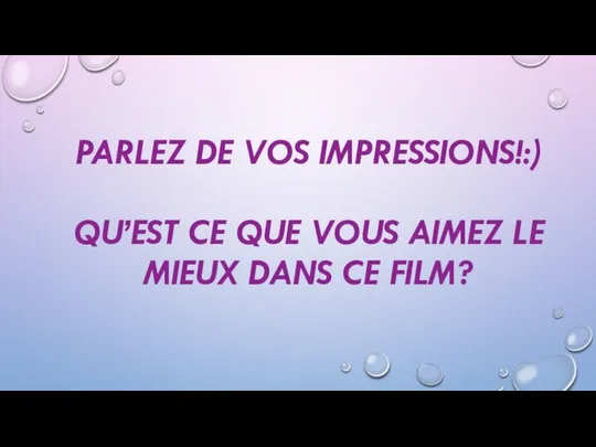 PARLEZ DE VOS IMPRESSIONS!:) QU’EST CE QUE VOUS AIMEZ LE MIEUX DANS CE FILM?