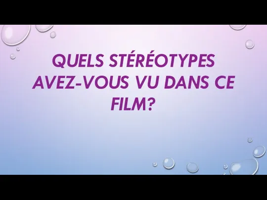 QUELS STÉRÉOTYPES AVEZ-VOUS VU DANS CE FILM?