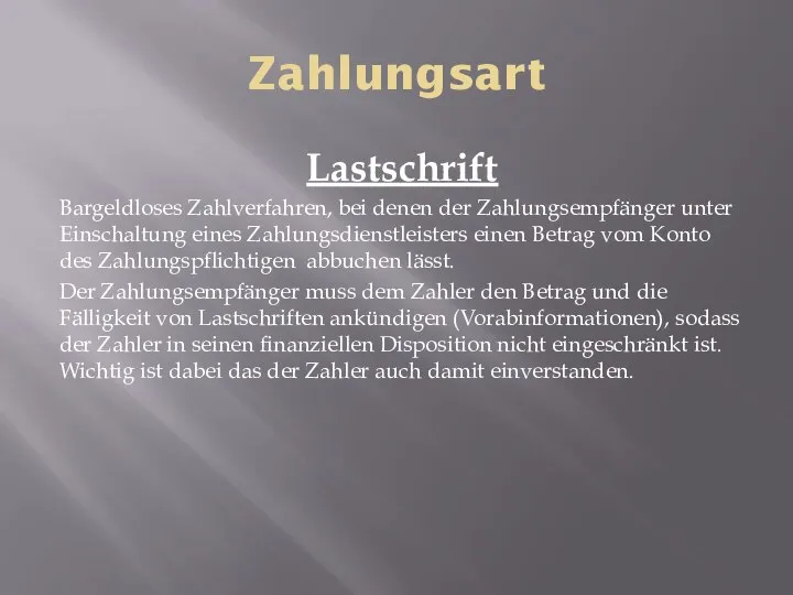 Zahlungsart Lastschrift Bargeldloses Zahlverfahren, bei denen der Zahlungsempfänger unter Einschaltung eines