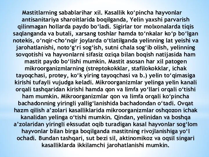 Mastitlarning sabablarihar xil. Kasallik ko‘pincha hayvonlar antisanitariya sharoitlarida boqilganda, Yelin yaxshi