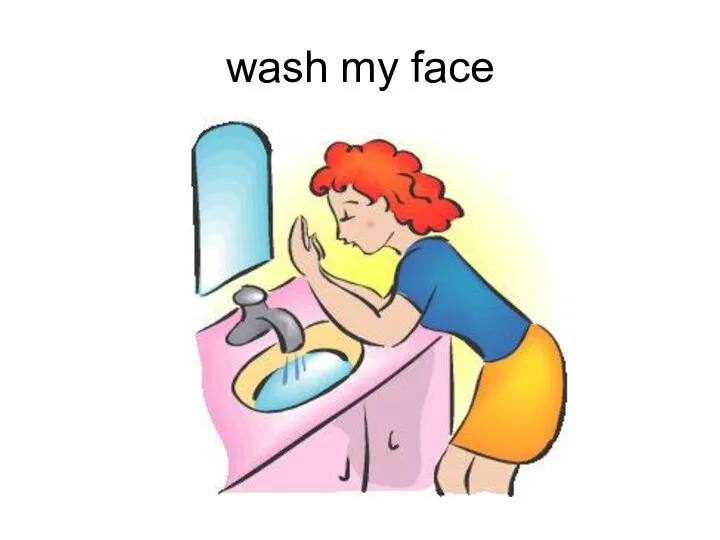 wash my face