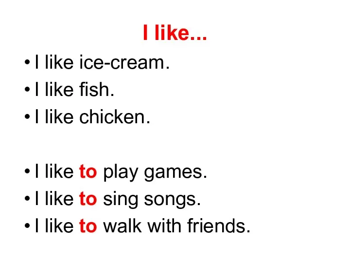 I like... I like ice-cream. I like fish. I like chicken.