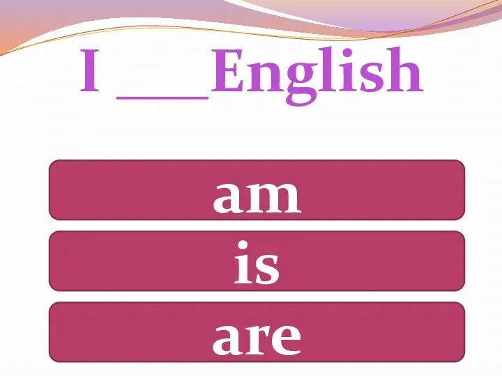 I ___English am is are